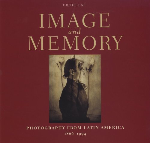 Image and Memory Photography from Latin America, 1866-1994  1997 9780292791183 Front Cover