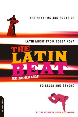 Latin Beat The Rhythms and Roots of Latin Music from Bossa Nova to Salsa and Beyond  2002 9780306810183 Front Cover
