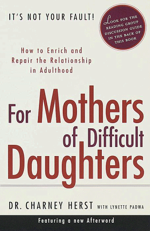 For Mothers of Difficult Daughters How to Enrich and Repair the Relationship in Adulthood N/A 9780375753183 Front Cover