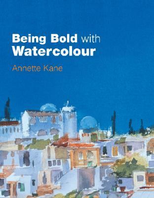 Being Bold with Watercolour   2006 9780713490183 Front Cover
