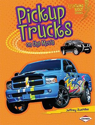 Pickup Trucks on the Move   2011 9780761361183 Front Cover