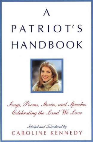 Patriot's Handbook Songs, Poems, Stories, and Speeches Celebrating the Land We Love  2002 9780786869183 Front Cover