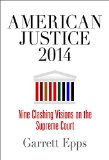 American Justice 2014 Nine Clashing Visions on the Supreme Court  2015 9780812247183 Front Cover
