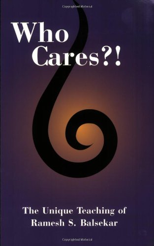 Who Cares?! The Unique Teaching of Ramesh S. Balsekar N/A 9780929448183 Front Cover