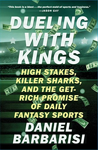 Dueling with Kings High Stakes, Killer Sharks, and the Get-Rich Promise of Daily Fantasy Sports  2017 9781501146183 Front Cover