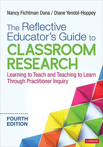 Reflective Educatorâ€²s Guide to Classroom Research Learning to Teach and Teaching to Learn Through Practitioner Inquiry 4th 2020 (Revised) 9781544352183 Front Cover