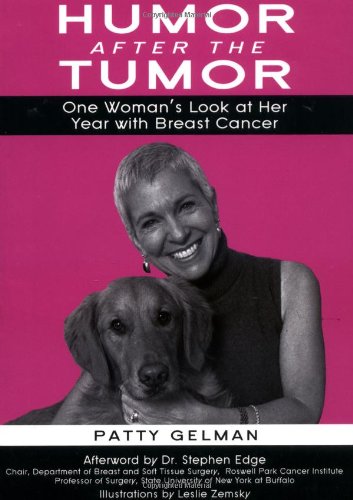 Humor after the Tumor One Woman's Look at Her Year with Breast Cancer  2003 9781591022183 Front Cover
