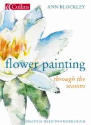Flower Painting Through the Seasons N/A 9780007156184 Front Cover