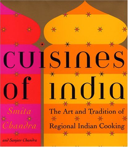 Cuisines of India The Art and Tradition of Regional Indian Cooking  2001 9780060935184 Front Cover