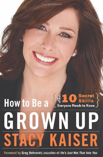 How to Be a Grown Up The Ten Secret Skills Everyone Needs to Know  2010 9780061941184 Front Cover