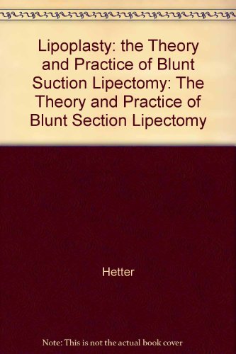 Lipoplasty : The Theory and Practice of Blunt Suction Lipectomy 2nd 1990 9780316359184 Front Cover