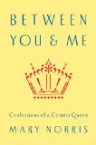 Between YouÂ and Me Confessions of a Comma Queen  2015 9780393240184 Front Cover