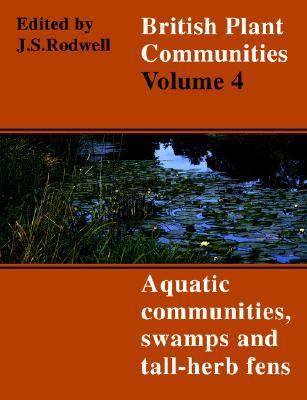 British Plant Communities Aquatic Communities, Swamps and Tall-Herb Fens  1997 (Reprint) 9780521627184 Front Cover