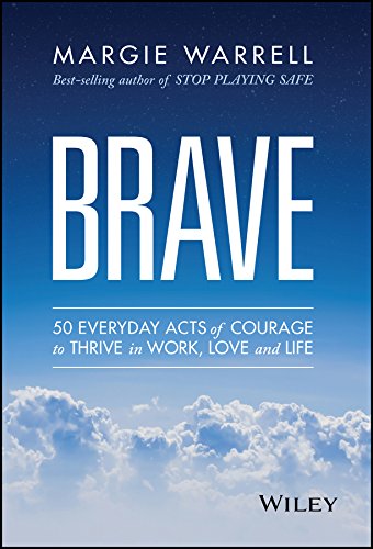 Brave 50 Everyday Acts of Courage to Thrive in Work, Love and Life  2015 9780730319184 Front Cover