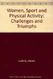 Women, Sport and Physical Activity : Challenges and Triumphs Revised  9780757532184 Front Cover