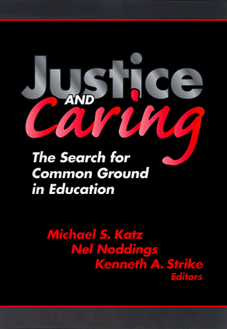 Justice and Caring The Search for Common Ground in Education  1999 9780807738184 Front Cover