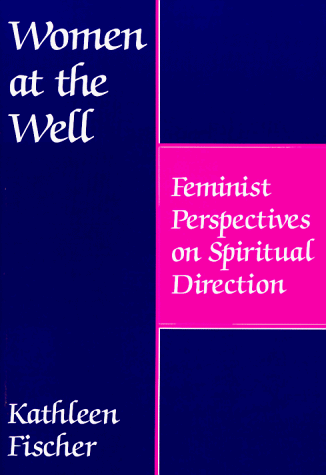 Women at the Well Feminist Perspectives on Spiritual Direction  2020 9780809130184 Front Cover