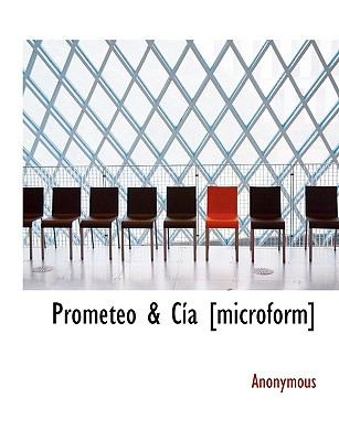 Prometeo and Cï¿½a [Microform]  N/A 9781113944184 Front Cover