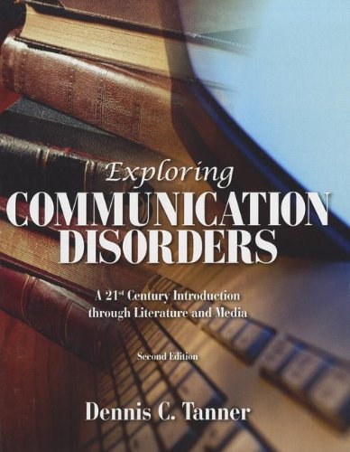 Exploring Communication Disorders A 21st Century Introduction Through Literature and Media 2nd 2012 9781256632184 Front Cover