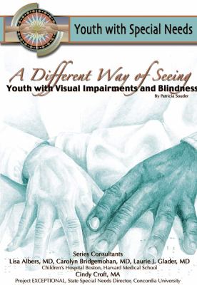 Different Way of Seeing: Youth with Visual Impairments and Blindness   2007 9781422204184 Front Cover