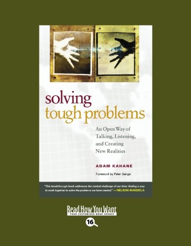 Solving Tough Problems: An Open Way of Talking, Listening, and Creating New Realities: Easyread Large Bold Edition  2008 9781442950184 Front Cover