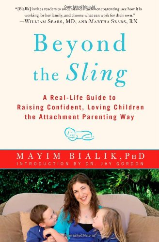 Beyond the Sling A Real-Life Guide to Raising Confident, Loving Children the Attachment Parenting Way  2012 9781451662184 Front Cover