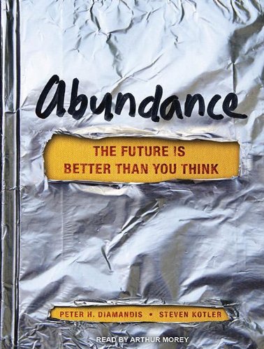Abundance: The Future Is Better Than You Think  2012 9781452607184 Front Cover