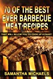 70 of the Best Ever Barbecue Meat Recipes That Will Allow You to Cook up a Feast N/A 9781482307184 Front Cover