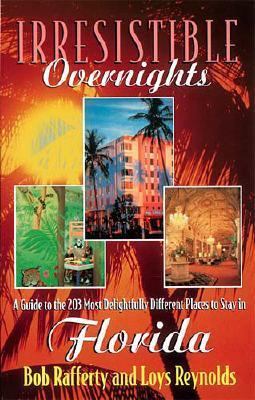 Irresistible Overnights A Guide to the 203 Most Delightfully Different Places to Stay in Florida  2000 9781558538184 Front Cover