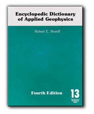Encyclopedic Dictionary of Applied Geophysics  4th 2002 9781560801184 Front Cover