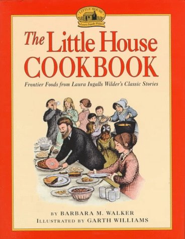 Little House Cookbook Frontier Foods from Laura Ingalls Wilder's Classic Stories N/A 9780060264185 Front Cover