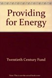 Providing for Energy : Report of the Twentieth Century Fund Task Force on United States Energy Policy N/A 9780070656185 Front Cover
