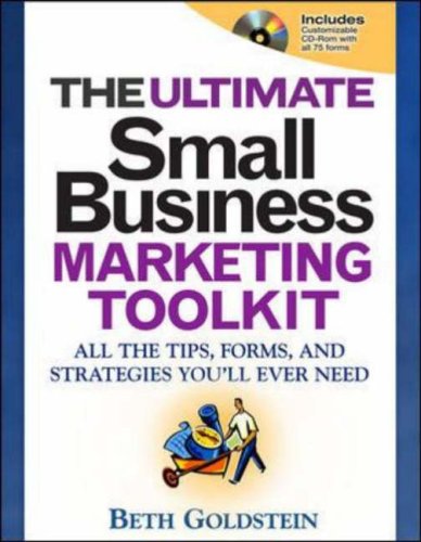 Ultimate Small Business Marketing Toolkit: All the Tips, Forms, and Strategies You'll Ever Need!   2007 9780071477185 Front Cover