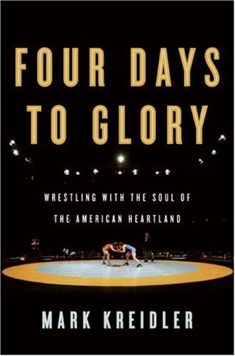 Four Days to Glory: Wrestling with the Soul of the American Heartland N/A 9780090823185 Front Cover