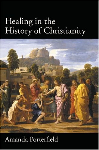 Healing in the History of Christianity   2005 9780195157185 Front Cover