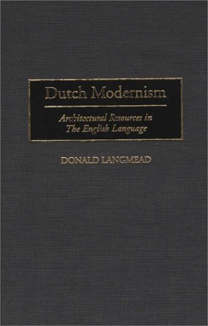 Dutch Modernism Architectural Resources in the English Language  1996 9780313296185 Front Cover