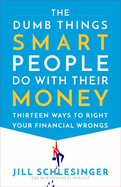 Dumb Things Smart People Do with Their Money Thirteen Ways to Right Your Financial Wrongs N/A 9780525622185 Front Cover
