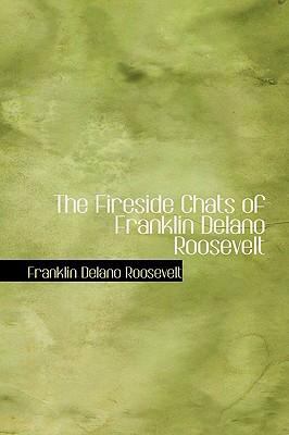 Fireside Chats of Franklin Delano Roosevelt   2008 9780554316185 Front Cover