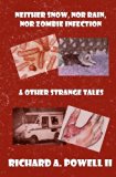 Neither Snow, nor Rain, nor Zombie Infection &amp; Other Strange Tales N/A 9780615668185 Front Cover