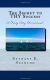 Secret to THY Success A Forty Day Devotional... N/A 9780615770185 Front Cover
