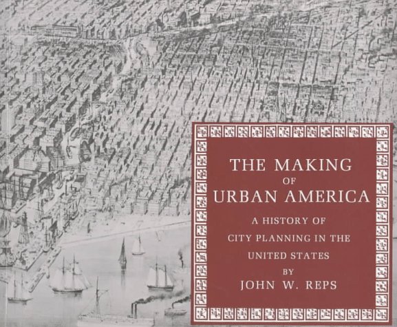 Making of Urban America A History of City Planning in the United States  1965 9780691006185 Front Cover
