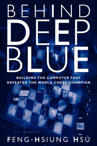 Behind Deep Blue - Building the Computer That Defeated the World Chess Champion   2004 (Revised) 9780691118185 Front Cover