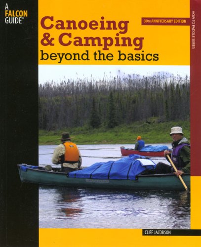 Canoeing and Camping Beyond the Basics  3rd 2007 9780762740185 Front Cover