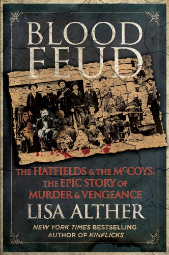 Blood Feud The Hatfields and the McCoys - The Epic Story of Murder and Vengeance  2012 9780762779185 Front Cover