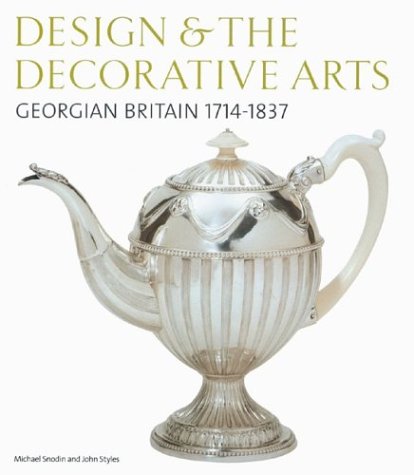 Design and the Decorative Arts Georgian Britain 1714-1837  2004 9780810966185 Front Cover
