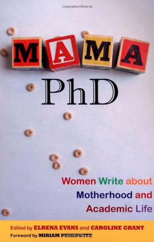 Mama, PhD Women Write about Motherhood and Academic Life  2008 9780813543185 Front Cover