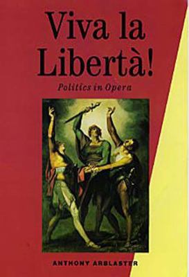 Viva la Liberta! Politics in Opera  1992 9780860916185 Front Cover