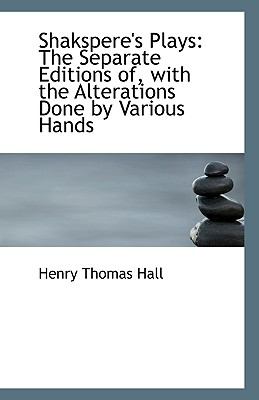 Shakspere's Plays : The Separate Editions of, with the Alterations Done by Various Hands N/A 9781113372185 Front Cover