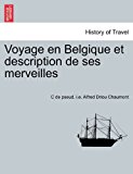 Voyage en Belgique et Description de Ses Merveilles N/A 9781241392185 Front Cover