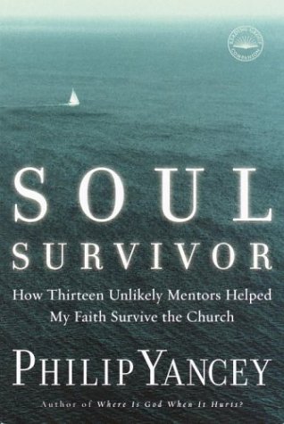 Soul Survivor How Thirteen Unlikely Mentors Helped My Faith Survive the Church N/A 9781578568185 Front Cover